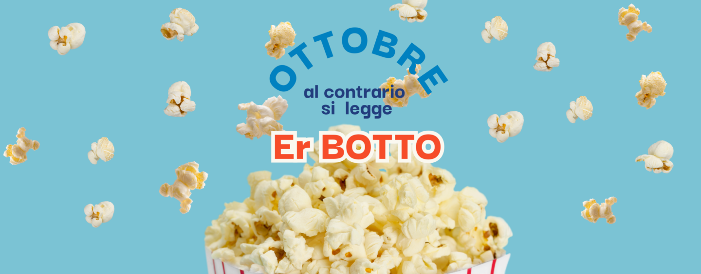 Ottobre al contrario si legge “Er Botto”