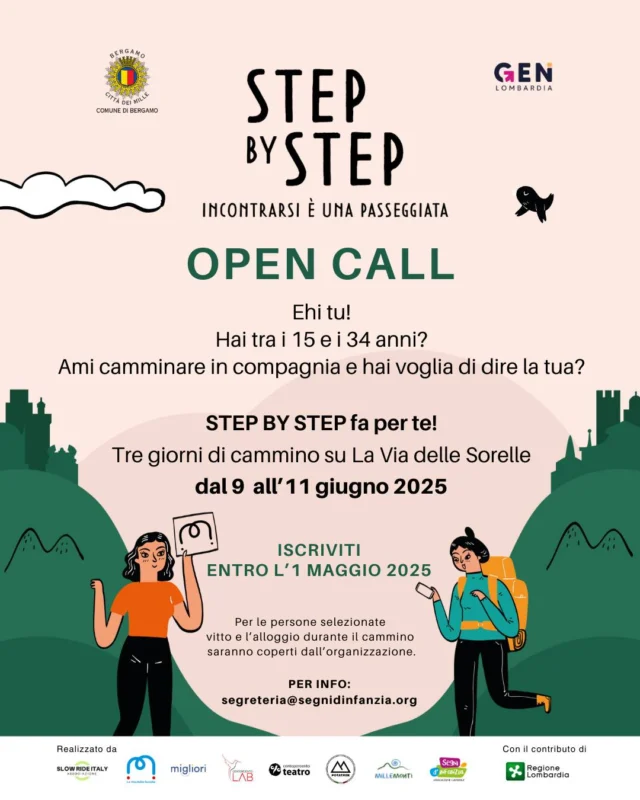📆Dal 9 all’11 giugno torna STEP BY STEP su @laviadellesorelle! 👣

👉 Hai tra i 15 ed i 34 anni?
🌱 Ti piace la natura, il trekking ed incontrare nuove persone?

Partecipa anche tu alla tre giorni di cammino e confronto per esplorare il concetto di pace e benessere, inteso come capacità di raggiungere l’equilibrio nella gestione dei conflitti, nelle relazioni con se stessi, con gli altri e con l’ambiente circostante.

Un’occasione unica per promuovere il dialogo, la sostenibilità e la cultura della pace.
3️⃣0️⃣ giovani selezionati percorreranno la Via Delle Sorelle: metà del gruppo partirà da Bergamo e l’altra metà da Brescia, per incontrarsi a metà viaggio.

🔗 Candidati entro giovedì 1 maggio tramite il form:https://forms.gle/Hh3EWwaS9Mff56fF8

ℹ️segreteria@segnidinfanzia.org

L’iniziativa è promossa da @slowrideitaly e realizzato con il contributo di @regionelombardia.official @generazionelombardia @comunedibegramo ed in collaborazione con @potatrek @millemonti @migliori_di_cosi @centopercentoteatro @centopercentolab @comunedibrescia